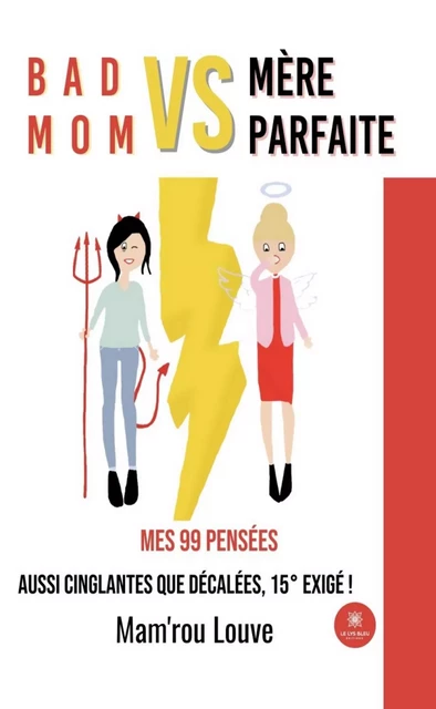 Bad mom vs mère parfaite - Mam’rou Louve - Le Lys Bleu Éditions