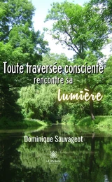 Toute traversée consciente rencontre sa lumière