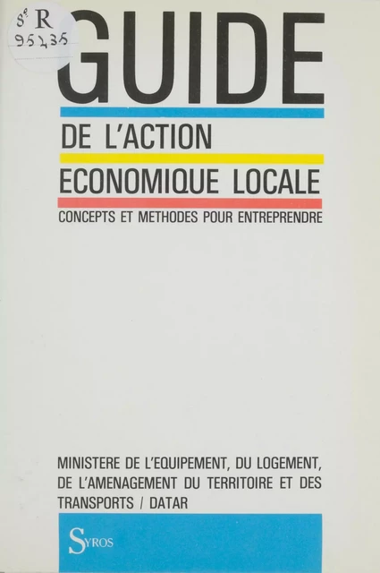 Guide de l'action économique locale -  Ministère de l'équipement, du logement, de l'aménagement du territoire et des transports - DATAR - La Découverte (réédition numérique FeniXX)