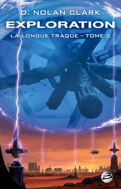 La Longue Traque, T2 : Exploration - D. Nolan Clark - Bragelonne