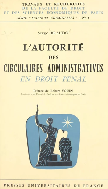 L'autorité des circulaires administratives en droit pénal - Serge Braudo - (Presses universitaires de France) réédition numérique FeniXX