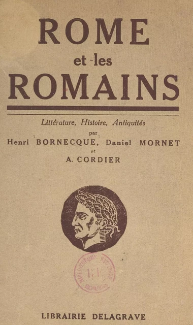 Rome et les Romains - Henri Bornecque, André Cordier, Daniel Mornet - (Vuibert) réédition numérique FeniXX