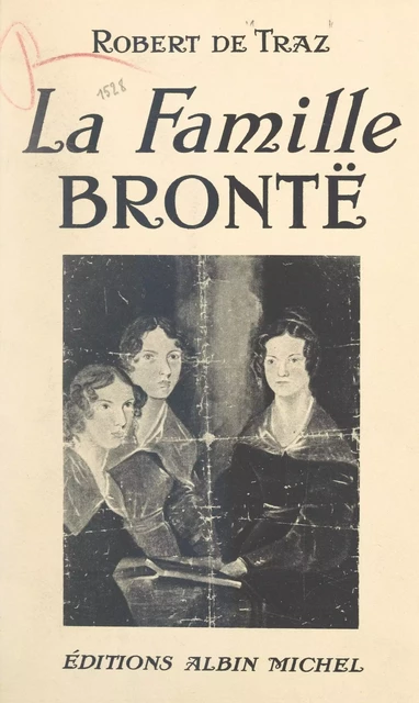 La famille Brontë - Robert de Traz - (Albin Michel) réédition numérique FeniXX