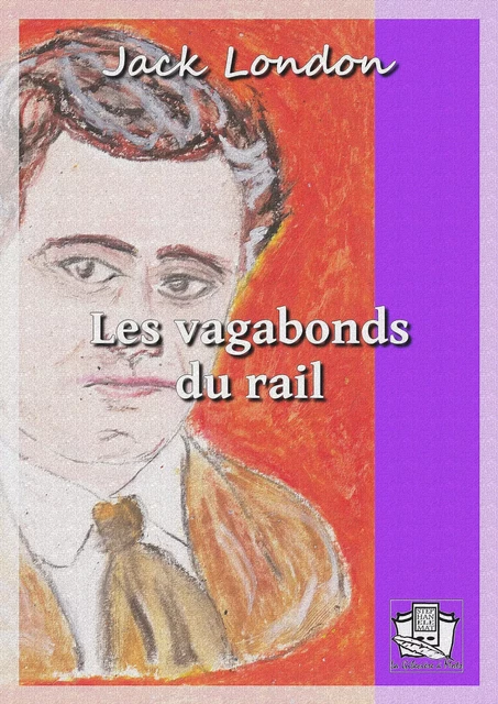 Les vagabonds du rail - Jack London - La Gibecière à Mots