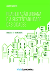 Reabilitação Urbana e a Sustentabilidade das Cidades