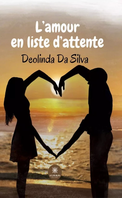 L’amour en liste d’attente - Deolinda Da Silva - Le Lys Bleu Éditions