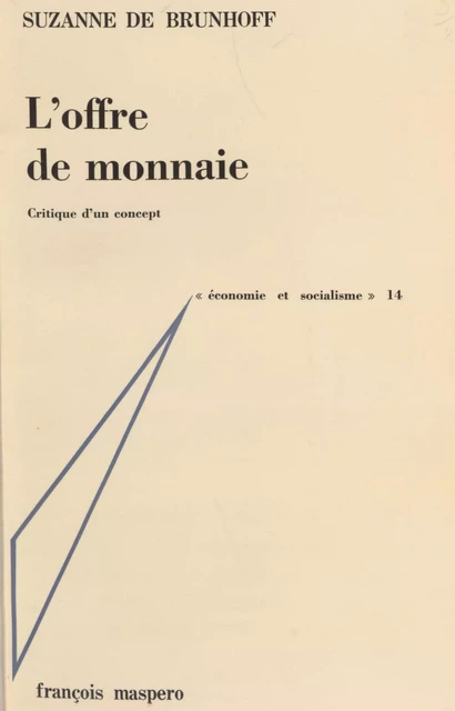 L'offre de monnaie - Jacques Charrière, Suzanne de Brunhoff - La Découverte (réédition numérique FeniXX)