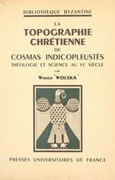 La topographie chrétienne de Cosmas Indicopleustès