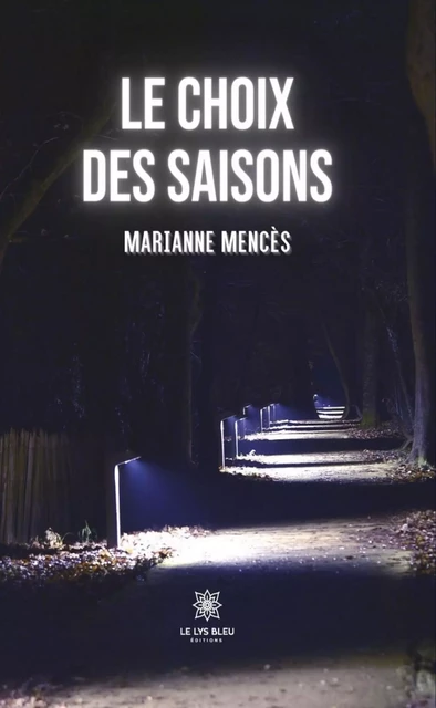 Le choix des saisons - Marianne Mencès - Le Lys Bleu Éditions