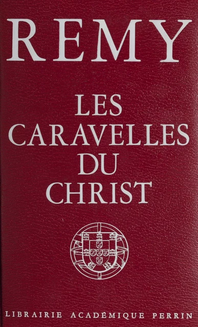 Les caravelles du Christ -  Colonel Rémy - Perrin (réédition numérique FeniXX)