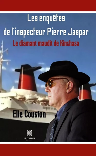 Les enquêtes de l’inspecteur Pierre Jaspar - Elie Couston - Le Lys Bleu Éditions