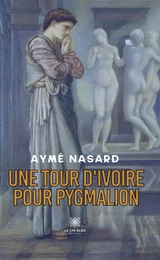 Une tour d'ivoire pour Pygmalion