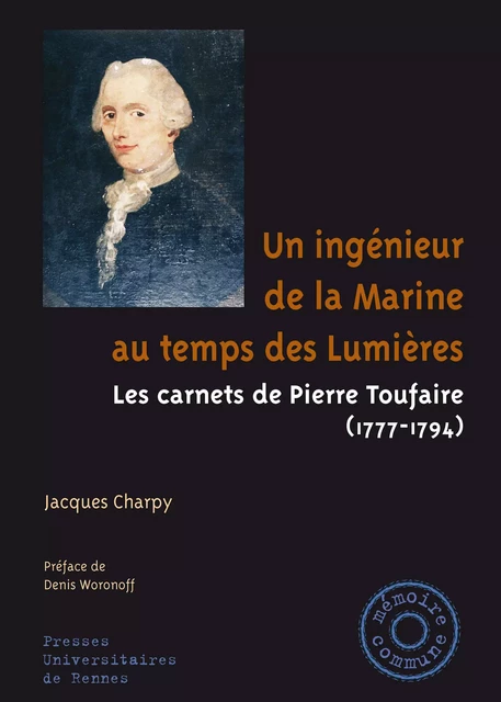 Un ingénieur de la Marine au temps des Lumières - Pierre Toufaire - Presses universitaires de Rennes