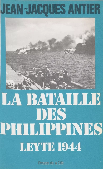 La Bataille des Philippines - Jean-Jacques Antier - Presses de la Cité (réédition numérique FeniXX)