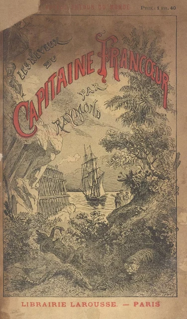 Voyage autour du monde. Les neveux du capitaine Francœur - Pauline Berger, Clarisse Juranville,  Raymond - (Larousse) réédition numérique FeniXX