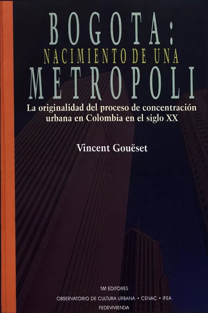 Bogotá: nacimiento de una metrópoli - Vincent Goueset - Institut français d’études andines