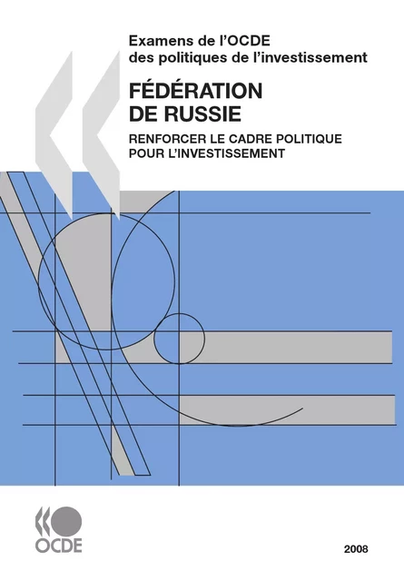 Examens de l'OCDE des politiques de l'investissement : Fédération de Russie 2008 -  Collectif - OECD