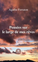 Pensées sur le large de mes rêves