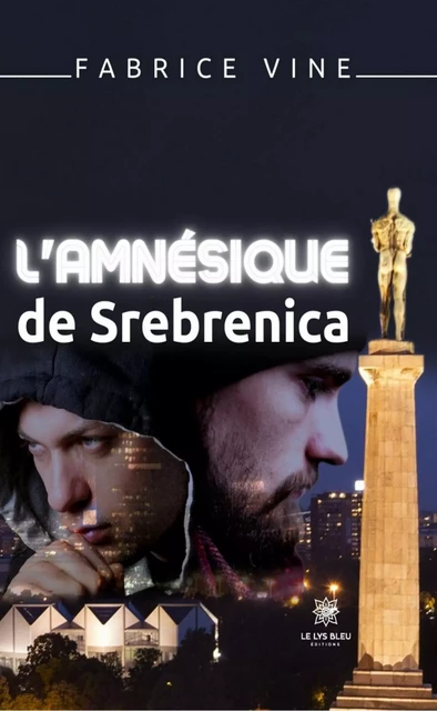 L’amnésique de Srebrenica - Fabrice Vine - Le Lys Bleu Éditions