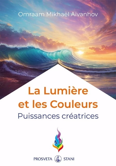 La Lumière et les Couleurs - Omraam Mikhaël Aïvanhov - Editions Prosveta