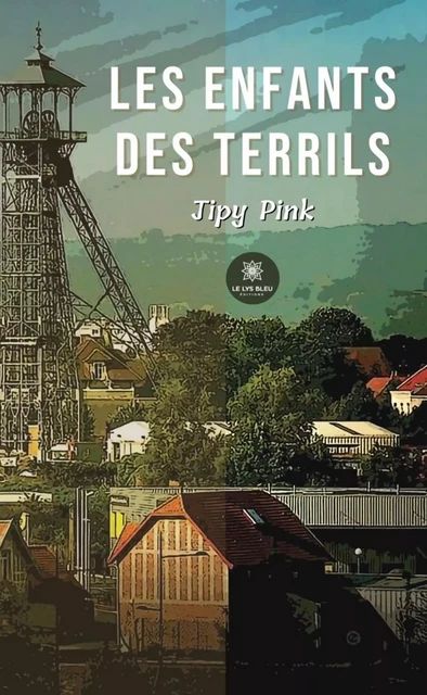 Les enfants des terrils - Jipy Pink - Le Lys Bleu Éditions