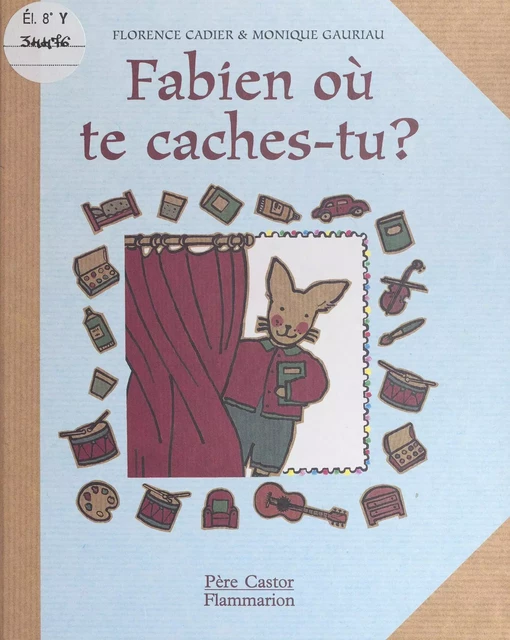 Fabien, où te caches-tu ? - Florence Cadier - Père Castor-Flammarion (réédition numérique FeniXX) 