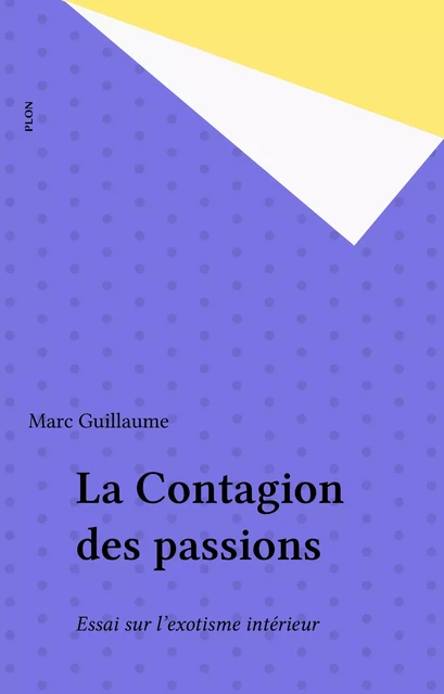 La Contagion des passions - Marc Guillaume - Plon (réédition numérique FeniXX)