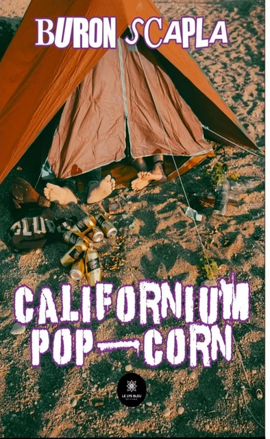 Californium pop-corn - Buron Scapla - Le Lys Bleu Éditions