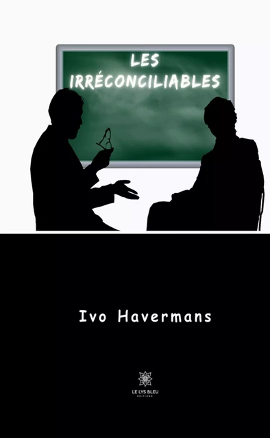 Les irréconciliables - Ivo Havermans - Le Lys Bleu Éditions