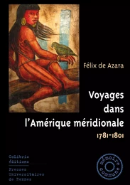 Voyages dans l’Amérique méridionale, 1781-1801