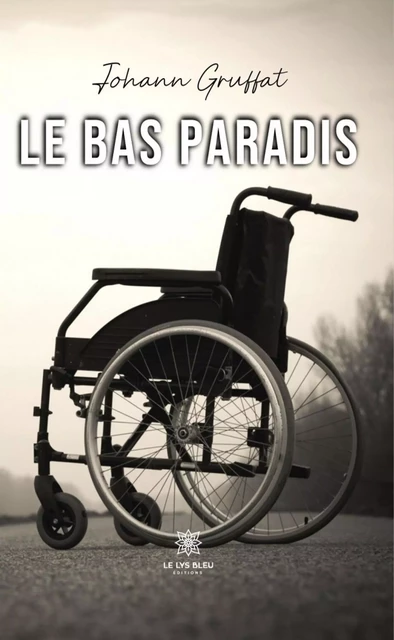 Le bas paradis - Johann Gruffat - Le Lys Bleu Éditions