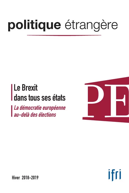 Le Brexit dans tous ses états - Pauline Schnapper, Emmanuel Mourlon-Druol, Marie-Claire Considère-Charon, Jolyon Howorth, Marie-Françoise Bechtel, Maxime Lefebvre, Jean-Marc Siroen, Jean-Luc Racine, Sophie Boisseau du Rocher, Jalel Harchaoui, Alain Gascon, Jean-Christophe Noel, Asiem El Difraoui - Institut Français des Relations Internationales (IFRI)