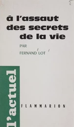 À l'assaut des secrets de la vie