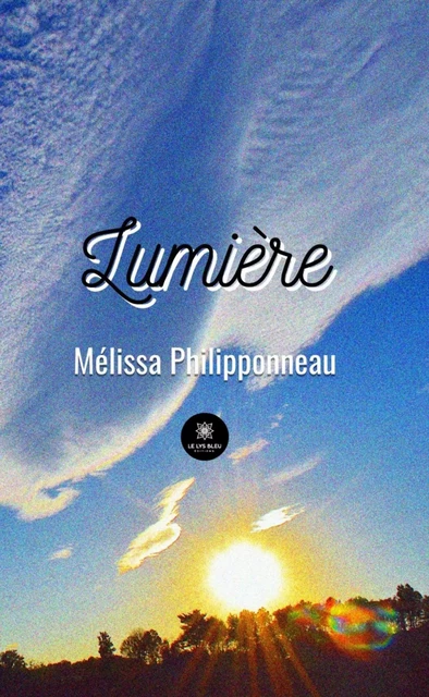 Lumière - Mélissa Philipponneau - Le Lys Bleu Éditions