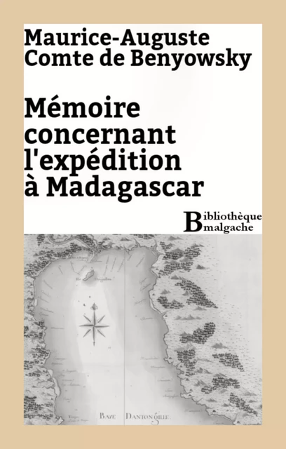 Mémoire concernant l'expédition à Madagascar - Maurice-Auguste Comte de Benyowsky - Bibliothèque malgache