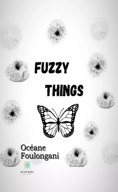 Fuzzy things - Océane Foulongani - Le Lys Bleu Éditions