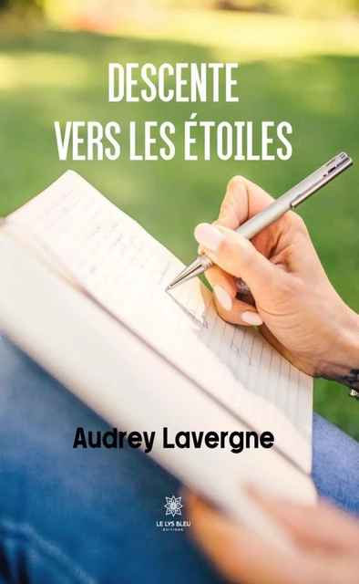 Descente vers les étoiles - Audrey Lavergne - Le Lys Bleu Éditions