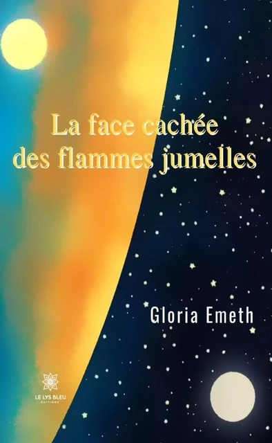 La face cachée des flammes jumelles - Gloria Emeth - Le Lys Bleu Éditions