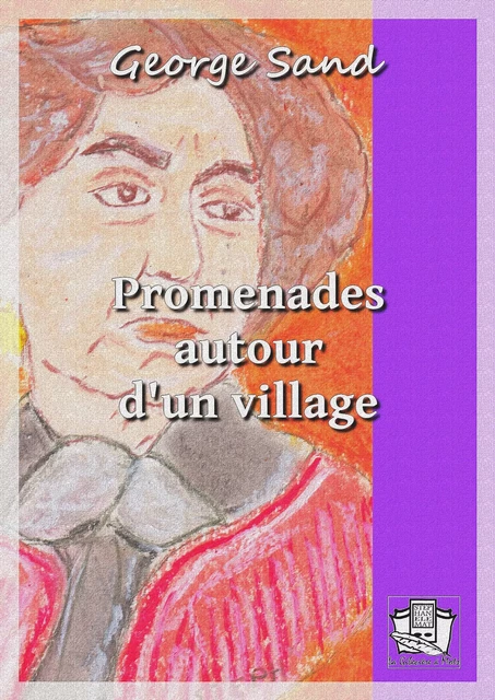 Promenades autour d'un village - George Sand - La Gibecière à Mots