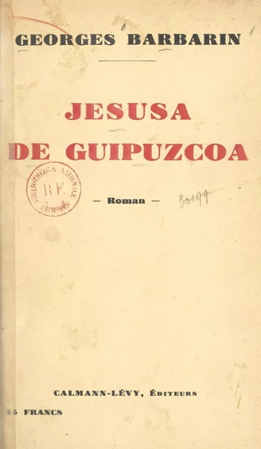 Jesusa de Guipuzcoa - Georges Barbarin - Calmann-Lévy (réédition numérique FeniXX)