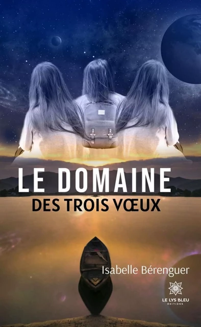 Le domaine des trois vœux - Isabelle Bérenguer - Le Lys Bleu Éditions