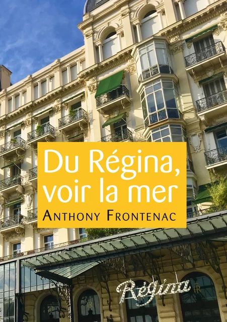 Du Régina, voir la mer - Anthony Frontenac - Culture commune