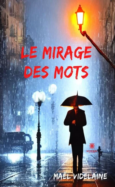 Le mirage des mots - Maël Videlaine - Le Lys Bleu Éditions