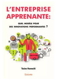 L’Entreprise apprenante : quel modèle pour des innovations performantes ?