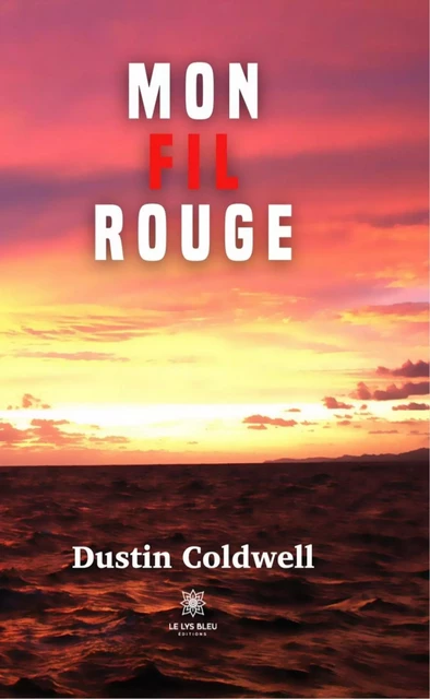 Mon fil rouge - Dustin Coldwell - Le Lys Bleu Éditions