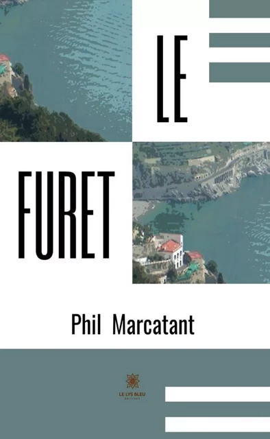 Le furet - Phil Marcatant - Le Lys Bleu Éditions