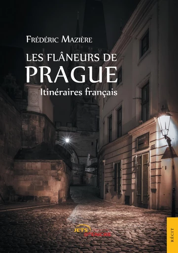 Les Flâneurs de Prague - Frédéric Mazière - Editions Jets d'Encre