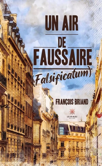 Un air de faussaire - François Briand - Le Lys Bleu Éditions