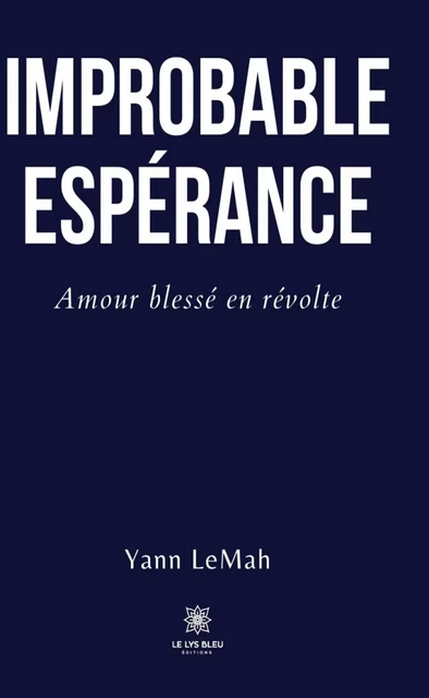 Improbable Espérance - Yann LeMah - Le Lys Bleu Éditions