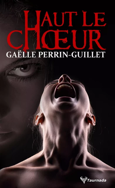 Haut le chœur - Gaëlle Perrin-Guillet - Taurnada Éditions